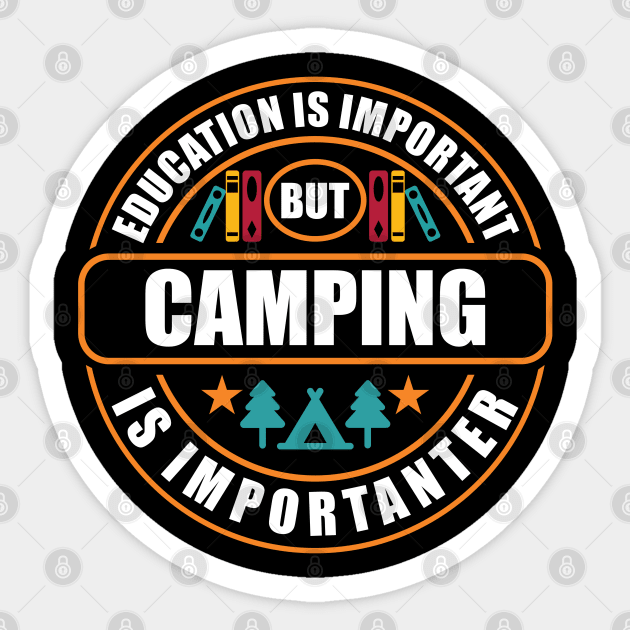 Education Is Important Camping Is Importanter Sticker by RadStar